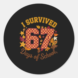 I Survived 67 Days Of School Funny 6 7 Teachers Th Classic Round Sticker