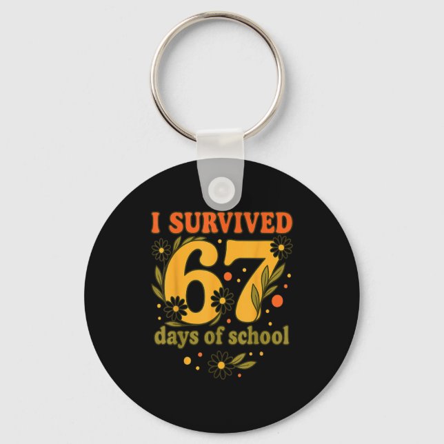 I Survived 67 Days Of School Funny 6 7 Teachers Th Key Ring (Front)