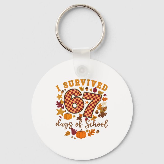 I Survived 67 Days Of School Funny 6 7 Teachers Th Key Ring (Front)