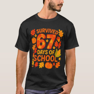 I Survived 67 Days Of School Funny 6 7 Teachers Th T-Shirt