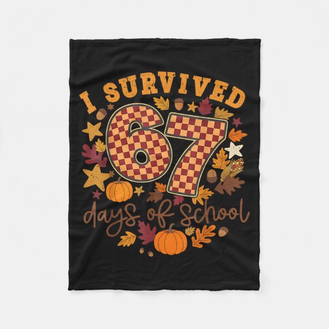 I Survived 67 Days Of School Funny 6 7 Thanksgivin Fleece Blanket (Front)