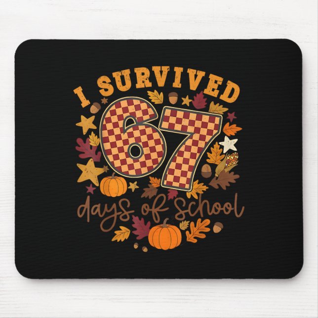 I Survived 67 Days Of School Funny 6 7 Thanksgivin Mouse Mat (Front)