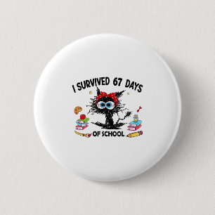 I Survived 67 Days Of School Funny Cat Teacher 67 6 Cm Round Badge