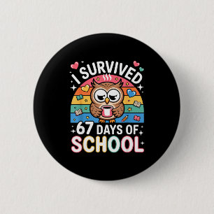 I Survived 67 Days Of School Funny Coffee Owl Scho 6 Cm Round Badge