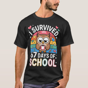 I Survived 67 Days Of School Funny Coffee Owl Scho T-Shirt