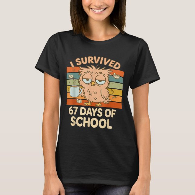 I Survived 67 Days Of School Funny Coffee Owl Scho T-Shirt (Front)