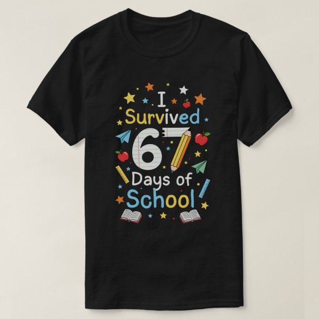 I Survived 67 Days of School Funny DESIGNS T-Shirt (Design Front)