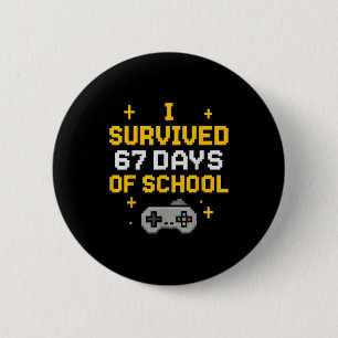 I Survived 67 Days Of School Funny Gamer Student M 6 Cm Round Badge
