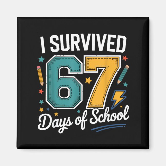 I Survived 67 Days Of School Funny Gen Alpha Quote Magnet (Front)