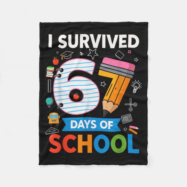 I Survived 67 Days Of School Funny Kids Teacher St Fleece Blanket (Front)