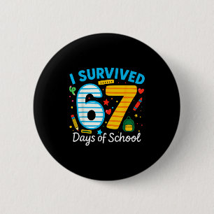I Survived 67 Days Of School Funny Meme 67 Teacher 6 Cm Round Badge