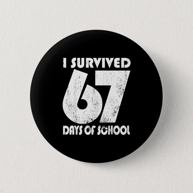 I Survived 67 Days Of School Funny Meme 67 Teacher 6 Cm Round Badge (Front)