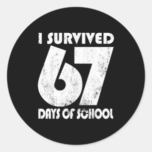 I Survived 67 Days Of School Funny Meme 67 Teacher Classic Round Sticker