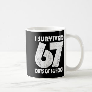 I Survived 67 Days Of School Funny Meme 67 Teacher Coffee Mug