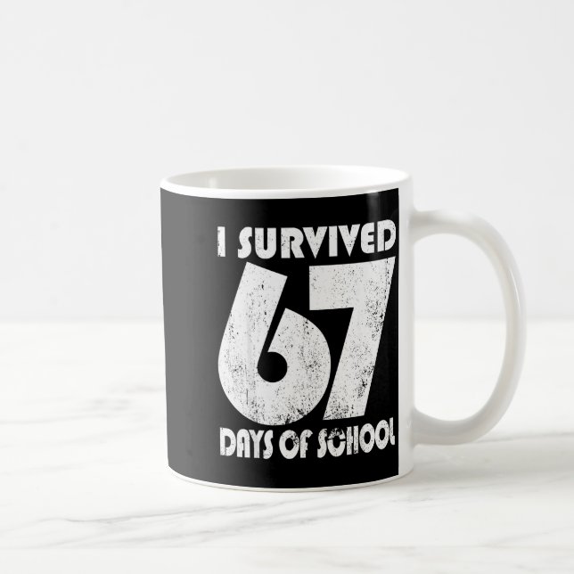 I Survived 67 Days Of School Funny Meme 67 Teacher Coffee Mug (Right)