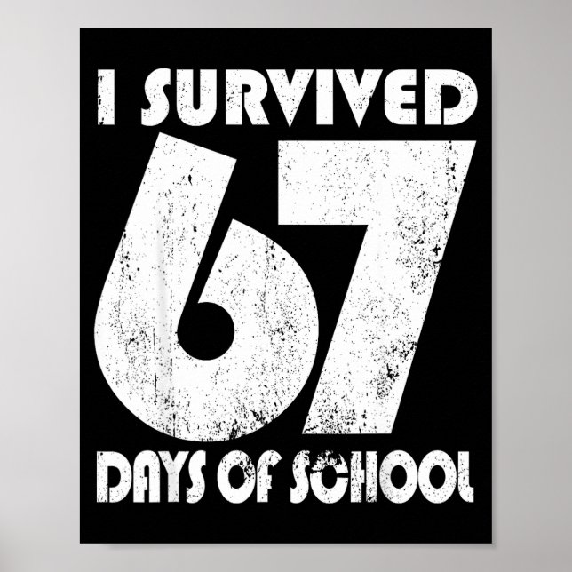 I Survived 67 Days Of School Funny Meme 67 Teacher Poster (Front)