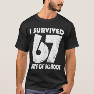 I Survived 67 Days Of School Funny Meme 67 Teacher T-Shirt