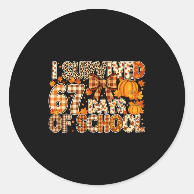 I Survived 67 Days Of School Funny Meme Fall Desig Classic Round Sticker (Front)