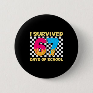 I Survived 67 Days Of School Funny Meme Student Te 6 Cm Round Badge