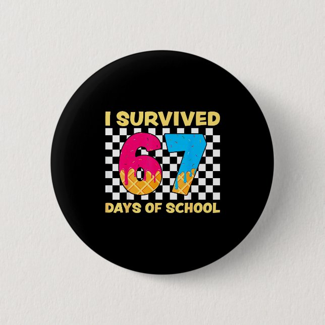 I Survived 67 Days Of School Funny Meme Student Te 6 Cm Round Badge (Front)