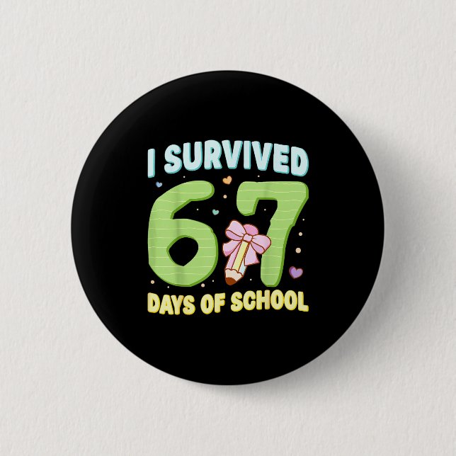I Survived 67 Days Of School Funny Meme Student Te 6 Cm Round Badge (Front)