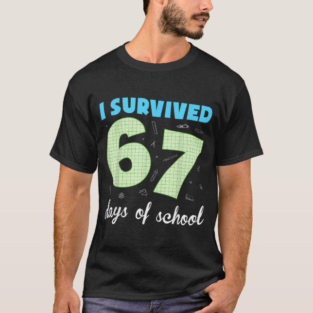I Survived 67 Days Of School Funny Meme Student Te T-Shirt (Front)