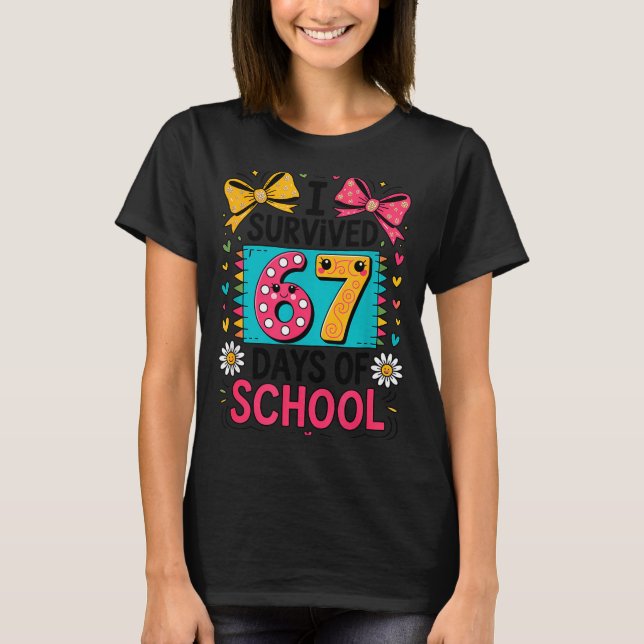 I Survived 67 Days Of School Funny Meme Teacher Me T-Shirt (Front)