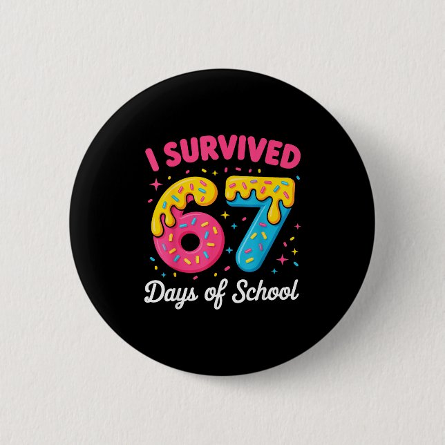 I Survived 67 Days Of School Funny Meme Teacher St 6 Cm Round Badge (Front)