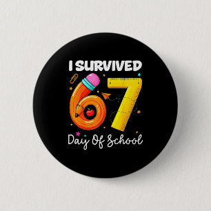 I Survived 67 Days Of School Funny Meme Teacher St 6 Cm Round Badge