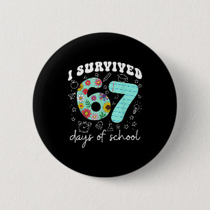 I Survived 67 Days Of School Funny Meme Teacher St 6 Cm Round Badge