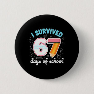 I Survived 67 Days Of School Funny Meme Teacher St 6 Cm Round Badge