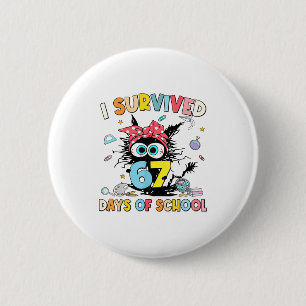 I Survived 67 Days Of School Funny Meme Teacher St 6 Cm Round Badge