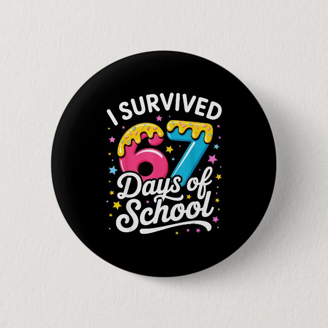 I Survived 67 Days Of School Funny Meme Teacher St 6 Cm Round Badge (Front)