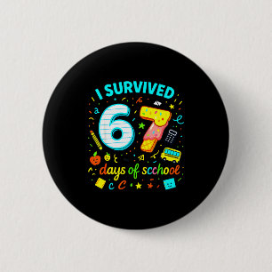 I Survived 67 Days Of School Funny Meme Teacher St 6 Cm Round Badge