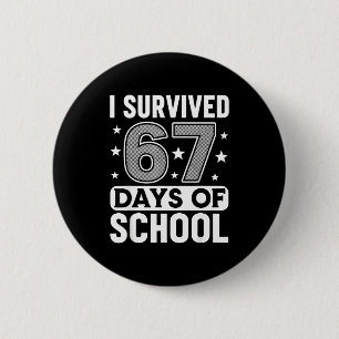 I Survived 67 Days Of School Funny Meme Teacher St 6 Cm Round Badge