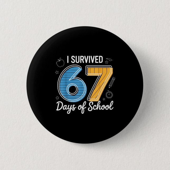 I Survived 67 Days Of School Funny Meme Teacher St 6 Cm Round Badge (Front)