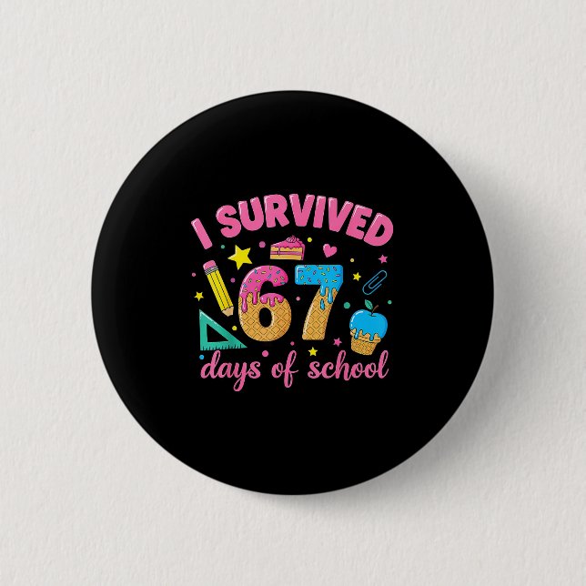 I Survived 67 Days Of School Funny Meme Teacher St 6 Cm Round Badge (Front)