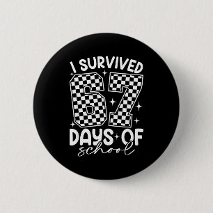 I Survived 67 Days Of School Funny Meme Teacher St 6 Cm Round Badge
