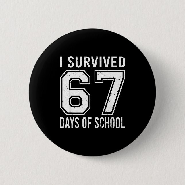 I Survived 67 Days Of School Funny Meme Teacher St 6 Cm Round Badge (Front)