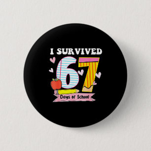 I Survived 67 Days Of School Funny Meme Teacher St 6 Cm Round Badge