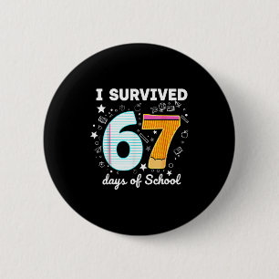 I Survived 67 Days Of School Funny Meme Teacher St 6 Cm Round Badge