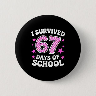 I Survived 67 Days Of School Funny Meme Teacher St 6 Cm Round Badge