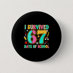 I Survived 67 Days Of School Funny Meme Teacher St 6 Cm Round Badge