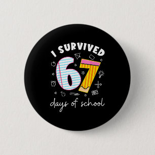 I Survived 67 Days Of School Funny Meme Teacher St 6 Cm Round Badge
