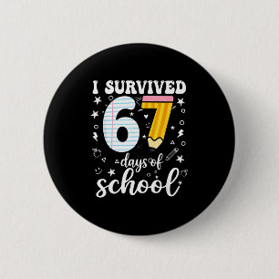 I Survived 67 Days Of School Funny Meme Teacher St 6 Cm Round Badge