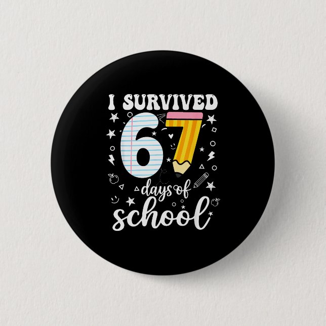 I Survived 67 Days Of School Funny Meme Teacher St 6 Cm Round Badge (Front)