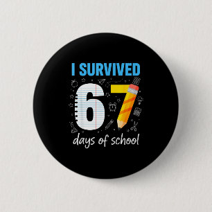 I Survived 67 Days Of School Funny Meme Teacher St 6 Cm Round Badge