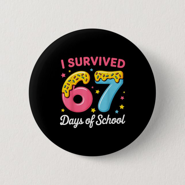 I Survived 67 Days Of School Funny Meme Teacher St 6 Cm Round Badge (Front)
