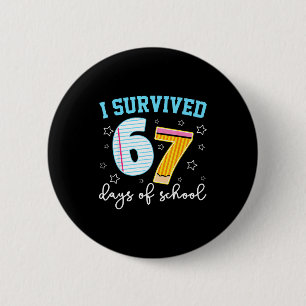 I Survived 67 Days Of School Funny Meme Teacher St 6 Cm Round Badge