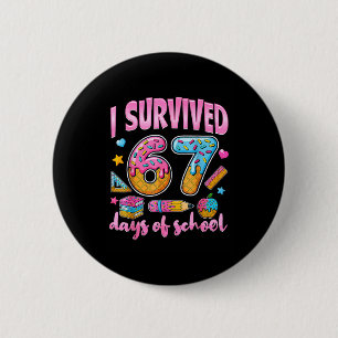 I Survived 67 Days Of School Funny Meme Teacher St 6 Cm Round Badge